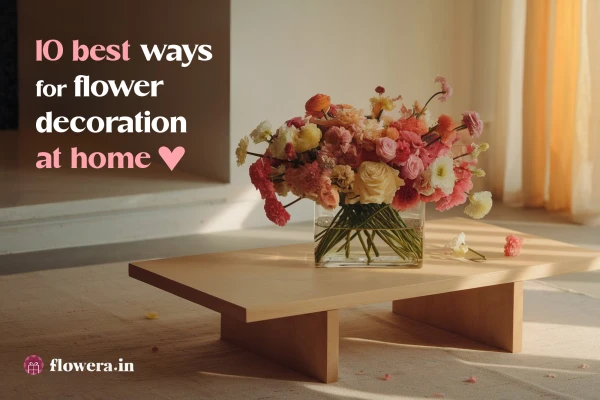 10 Best Ways for Flower Decoration at Home